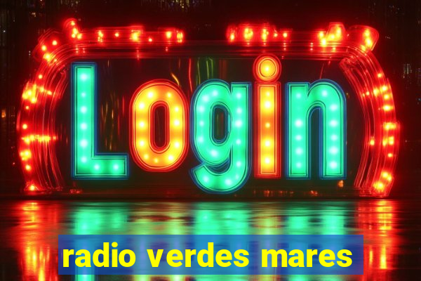 radio verdes mares